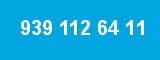 939 112 64 11